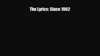 [PDF Download] The Lyrics: Since 1962 [Read] Online