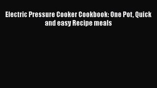 Electric Pressure Cooker Cookbook: One Pot Quick and easy Recipe meals  Free PDF
