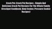 Crock Pot: Crock Pot Recipes - Simple And Delicious Crock Pot Recipes For The Whole Family
