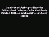 Crock Pot: Crock Pot Recipes - Simple And Delicious Crock Pot Recipes For The Whole Family