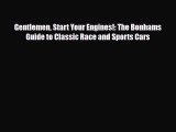 [PDF Download] Gentlemen Start Your Engines!: The Bonhams Guide to Classic Race and Sports