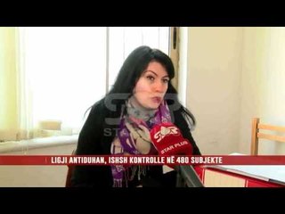 LIGJI ANTIDUHAN, ISHSH KONTROLLE NË 480 SUBJEKTE