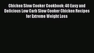 Chicken Slow Cooker Cookbook: 40 Easy and Delicious Low Carb Slow Cooker Chicken Recipes for