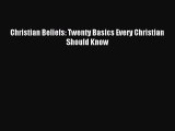 (PDF Download) Christian Beliefs: Twenty Basics Every Christian Should Know Download