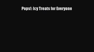Pops!: Icy Treats for Everyone  PDF Download