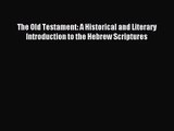 (PDF Download) The Old Testament: A Historical and Literary Introduction to the Hebrew Scriptures