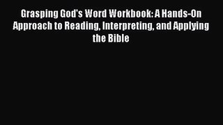 (PDF Download) Grasping God's Word Workbook: A Hands-On Approach to Reading Interpreting and