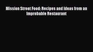 Mission Street Food: Recipes and Ideas from an Improbable Restaurant  Free Books