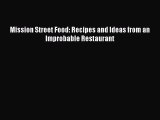 Mission Street Food: Recipes and Ideas from an Improbable Restaurant  Free Books