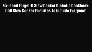 Fix-It and Forget-It Slow Cooker Diabetic Cookbook: 550 Slow Cooker Favorites-to Include Everyone!