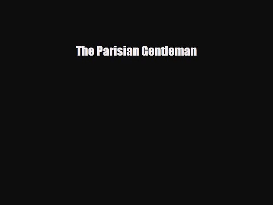 [PDF Download] The Parisian Gentleman [Download] Full Ebook