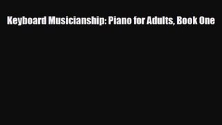 [PDF Download] Keyboard Musicianship: Piano for Adults Book One [Read] Online