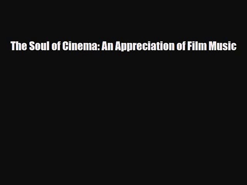 [PDF Download] The Soul of Cinema: An Appreciation of Film Music [Download] Online