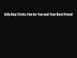 Silly Dog Tricks: Fun for You and Your Best Friend Read Online PDF