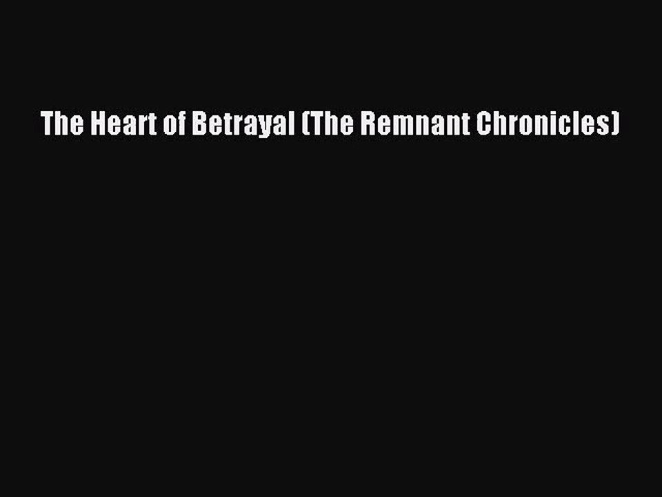 (PDF Download) The Heart of Betrayal (The Remnant Chronicles) Download