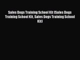 Sales Dogs Training School Kit (Sales Dogs Training School Kit Sales Dogs Training School Kit)