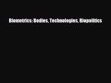 [PDF Download] Biometrics: Bodies Technologies Biopolitics [PDF] Online