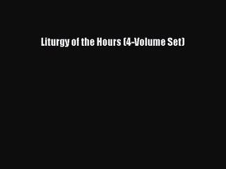 (PDF Download) Liturgy of the Hours (4-Volume Set) PDF