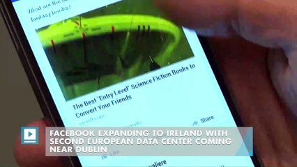 Facebook Expanding To Ireland With Second European Data Center Coming Near Dublin