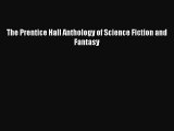 (PDF Download) The Prentice Hall Anthology of Science Fiction and Fantasy Download