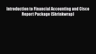 Introduction to Financial Accounting and Cisco Report Package (Shrinkwrap)  Read Online Book