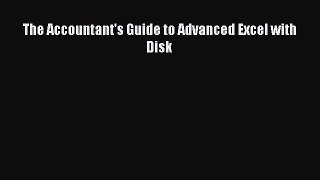 The Accountant's Guide to Advanced Excel with Disk  Free Books