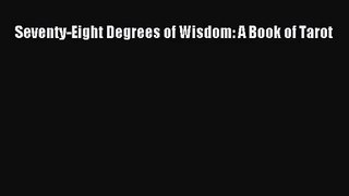[PDF Download] Seventy-Eight Degrees of Wisdom: A Book of Tarot [Download] Online