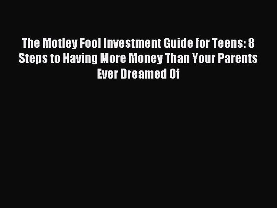 (PDF Download) The Motley Fool Investment Guide for Teens: 8 Steps to Having More Money Than