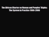 [PDF Download] The African Charter on Human and Peoples' Rights: The System in Practice 1986-2006