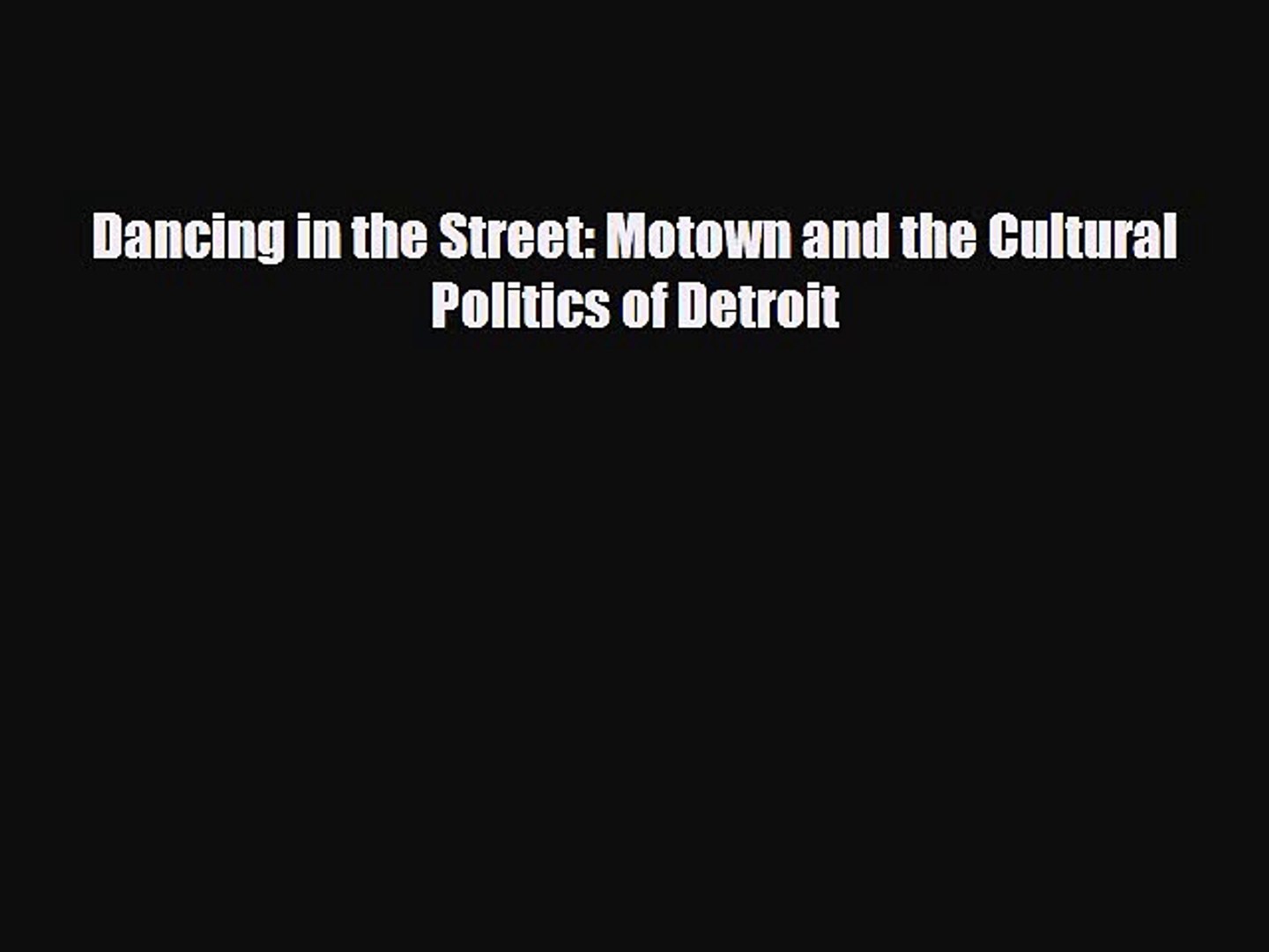 Pdf Download Dancing In The Street Motown And The Cultural Politics Of Detroit Download Video Dailymotion