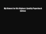 (PDF Download) My Utmost for His Highest: Quality Paperback Edition PDF