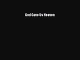 (PDF Download) God Gave Us Heaven PDF