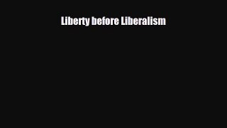 [PDF Download] Liberty before Liberalism [PDF] Full Ebook