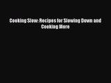 Cooking Slow: Recipes for Slowing Down and Cooking More Read Online PDF