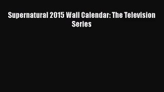 [PDF Download] Supernatural 2015 Wall Calendar: The Television Series [PDF] Full Ebook