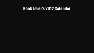 [PDF Download] Book Lover's 2012 Calendar [Download] Online