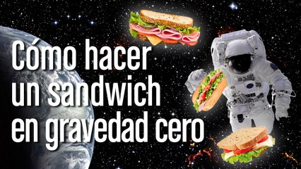 Cómo hacer un sandwich en gravedad cero
