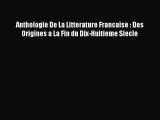 (PDF Download) Anthologie De La Litterature Francaise : Des Origines a La Fin du Dix-Huitieme