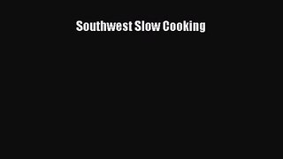 Southwest Slow Cooking  Free Books