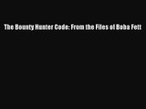 [PDF Download] The Bounty Hunter Code: From the Files of Boba Fett [Download] Full Ebook