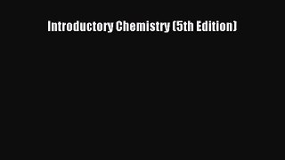 (PDF Download) Introductory Chemistry (5th Edition) Download