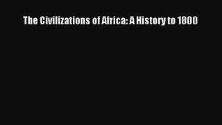 (PDF Download) The Civilizations of Africa: A History to 1800 PDF