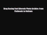 [PDF Download] Drag Racing Fuel Altereds Photo Archive: From Flatheads to Outlaws [PDF] Online