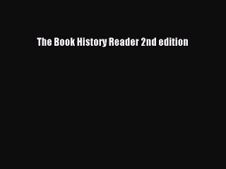 (PDF Download) The Book History Reader 2nd edition Read Online