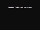 [PDF Download] Yamaha YZ/WR250F 2001-2003 [PDF] Full Ebook