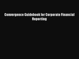 Convergence Guidebook for Corporate Financial Reporting Read Online PDF