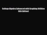 (PDF Download) College Algebra Enhanced with Graphing Utilities (6th Edition) Download