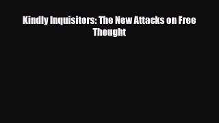 [PDF Download] Kindly Inquisitors: The New Attacks on Free Thought [Download] Online
