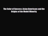 [PDF Download] The Color of Success: Asian Americans and the Origins of the Model Minority