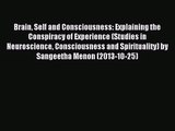 [PDF Download] Brain Self and Consciousness: Explaining the Conspiracy of Experience (Studies